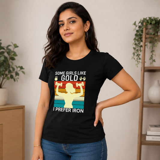 Some Girls Like Gold, I Prefer Iron – Women’s Classic T-Shirt