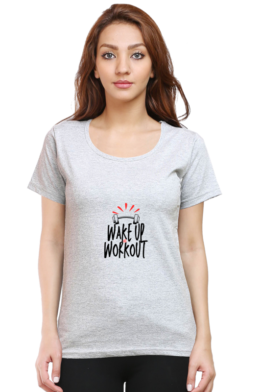 WAKEUP AND WORKOUT -Female Round Neck Half Sleeve Classic