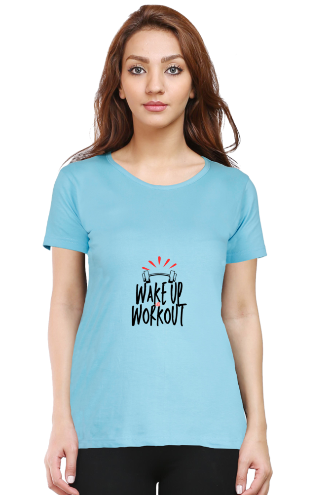 WAKEUP AND WORKOUT -Female Round Neck Half Sleeve Classic