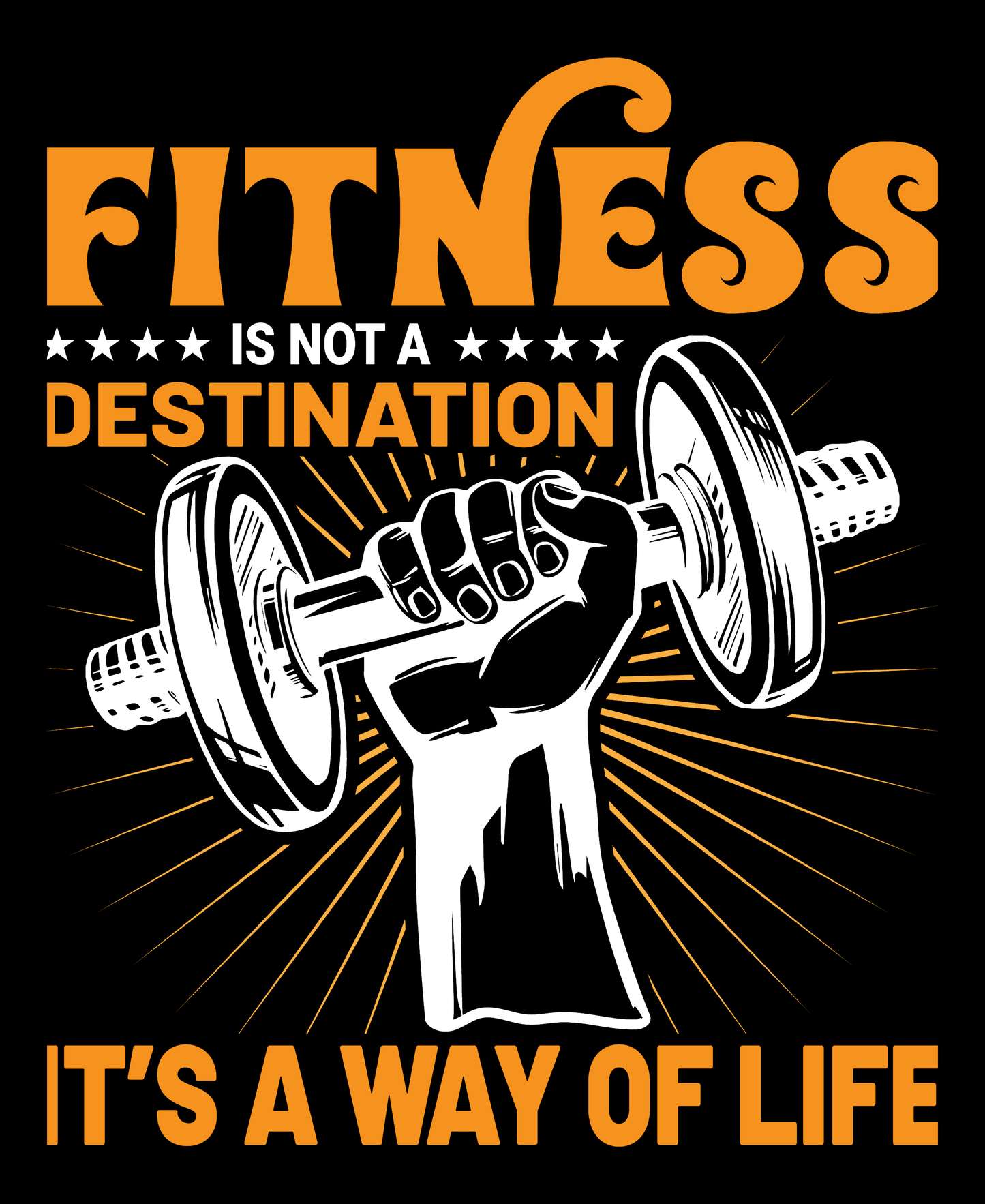 Fitness-themed graphic print with the text 'FITNESS IS NOT A DESTINATION IT'S A WAY OF LIFE' in orange lettering on a black background, featuring a white illustrated hand holding a barbell with orange sunburst rays.